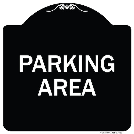 Signmission Designer Series Parking Area, Black & White Heavy-Gauge Aluminum Sign, 18" x 18", BW-1818-23462 A-DES-BW-1818-23462